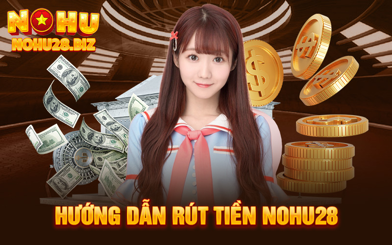 Rút Tiền Nohu28